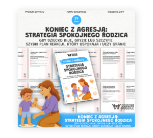 KONIEC Z AGRESJĄ: STRATEGIA SPOKOJNEGO RODZICA – Gdy dziecko bije, gryzie lub szczypie – szybki plan reakcji, który uspokaja i uczy granic - ebook