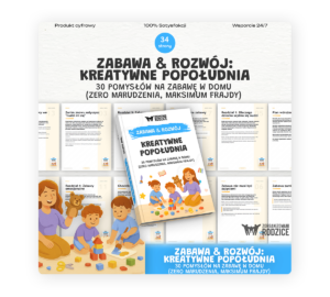 ZABAWA I ROZWÓJ: Jak organizować wartościową zabawę w domu bez marudzenia i chaosu - ebook